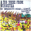 SPAGHETTI HEAD / A Big Noise From Winnetka