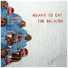 THE BIG FISH / READY TO GO