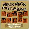 WACK WACK RHYTHM BAND / SOUNDS OF FAR EAST