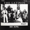 THE LATINOS / HIS SONG